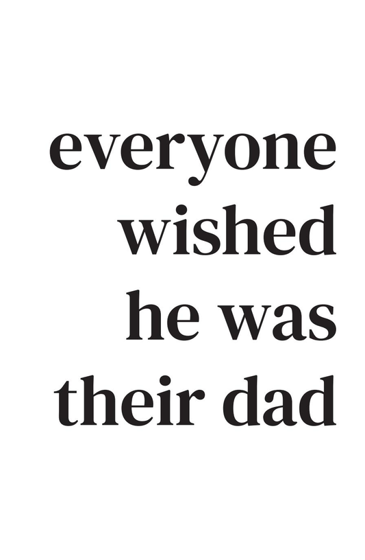 Everyone wished he was their dad