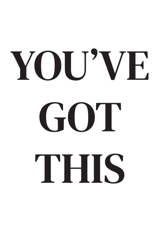 You've got this