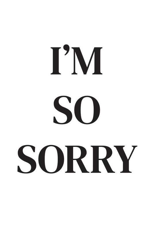 I'm so sorry