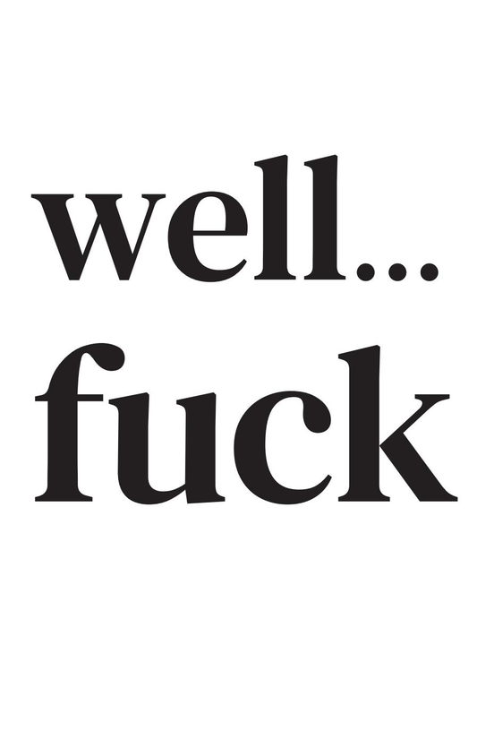 Well...fuck